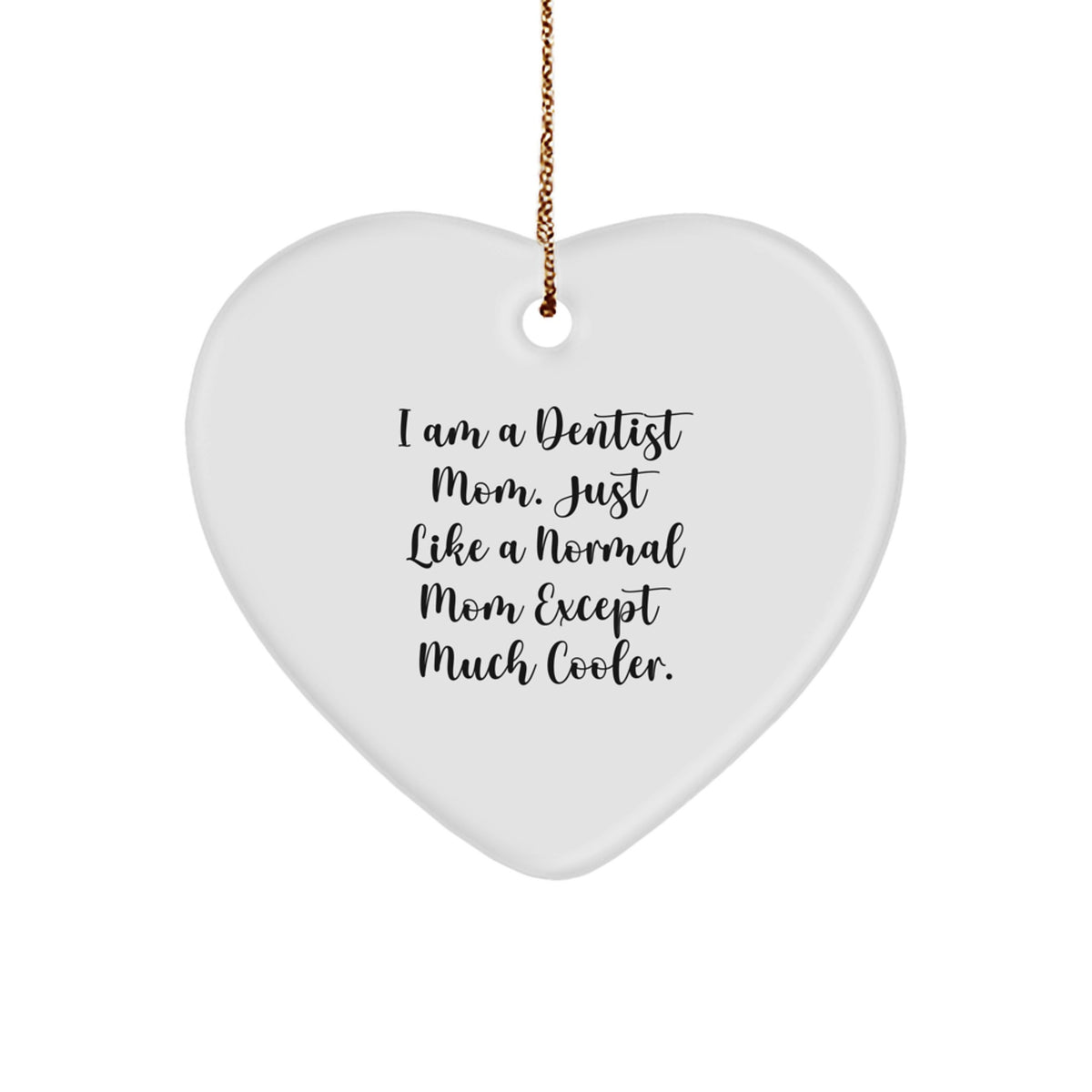 Funny Dentist Gifts, 'I Am A Dentist Mom' Heart Ornament for Christmas, Gifts from Mom to Dentist - Image 1