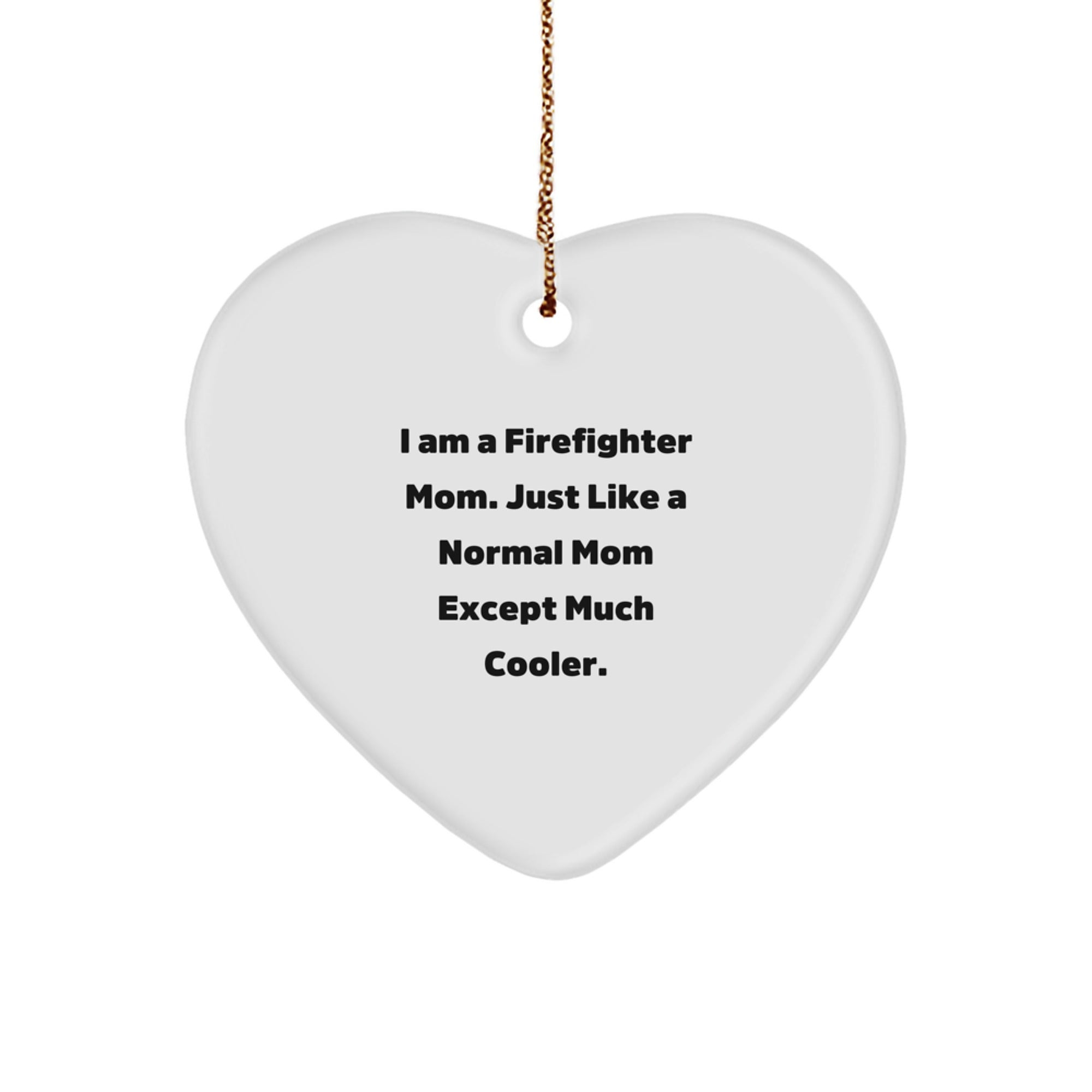 Firefighter Mom Gifts, Funny Heart Ornament for Firefighter Women, Christmas Unique Gifts from Family, Friends to Firefighter Mom - Image 1