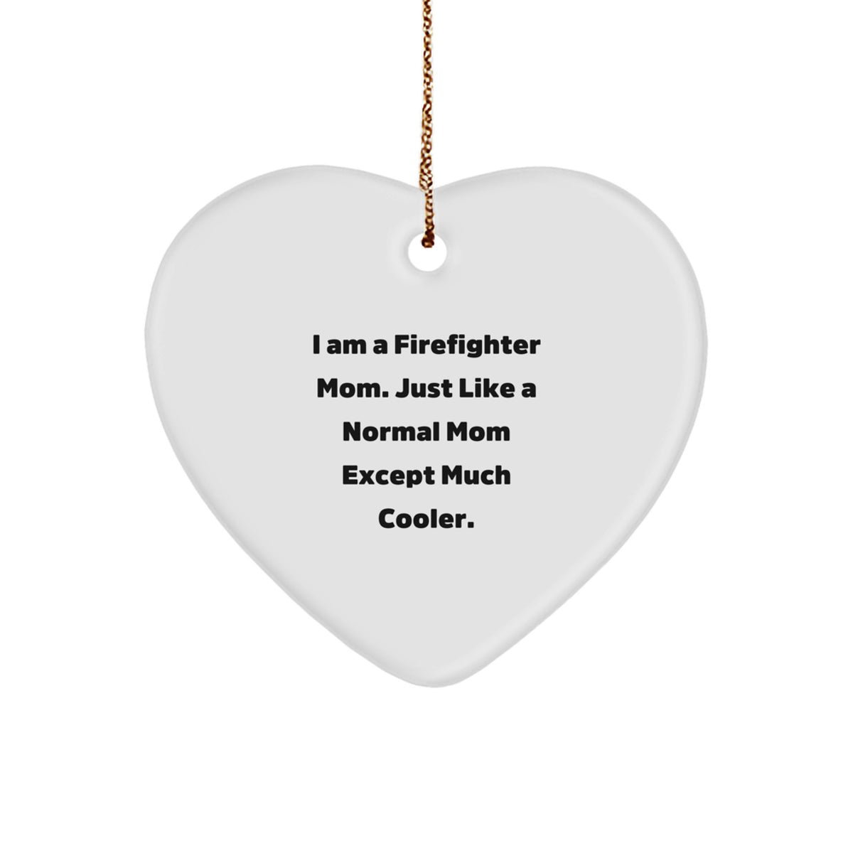Firefighter Mom Gifts, Funny Heart Ornament for Firefighter Women, Christmas Unique Gifts from Family, Friends to Firefighter Mom - Image 1