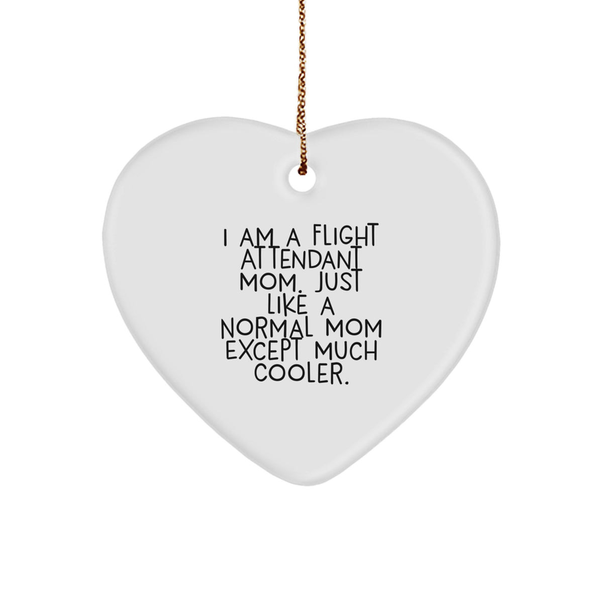 Flight Attendant Mom Gifts from Friends - Heart Ornament with Funny Quote, Perfect for Christmas Unique Gifts for Flight Attendant Family - Image 1