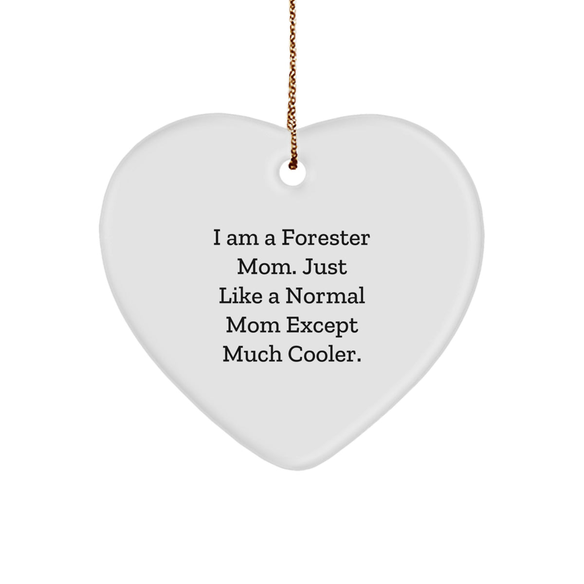 Forester Gifts from Mom - Funny Heart Ornament for Forester, 'I Am A Forester Mom. Just Like A Normal Mom Except Much Cooler.', Christmas Unique Gifts - Image 1
