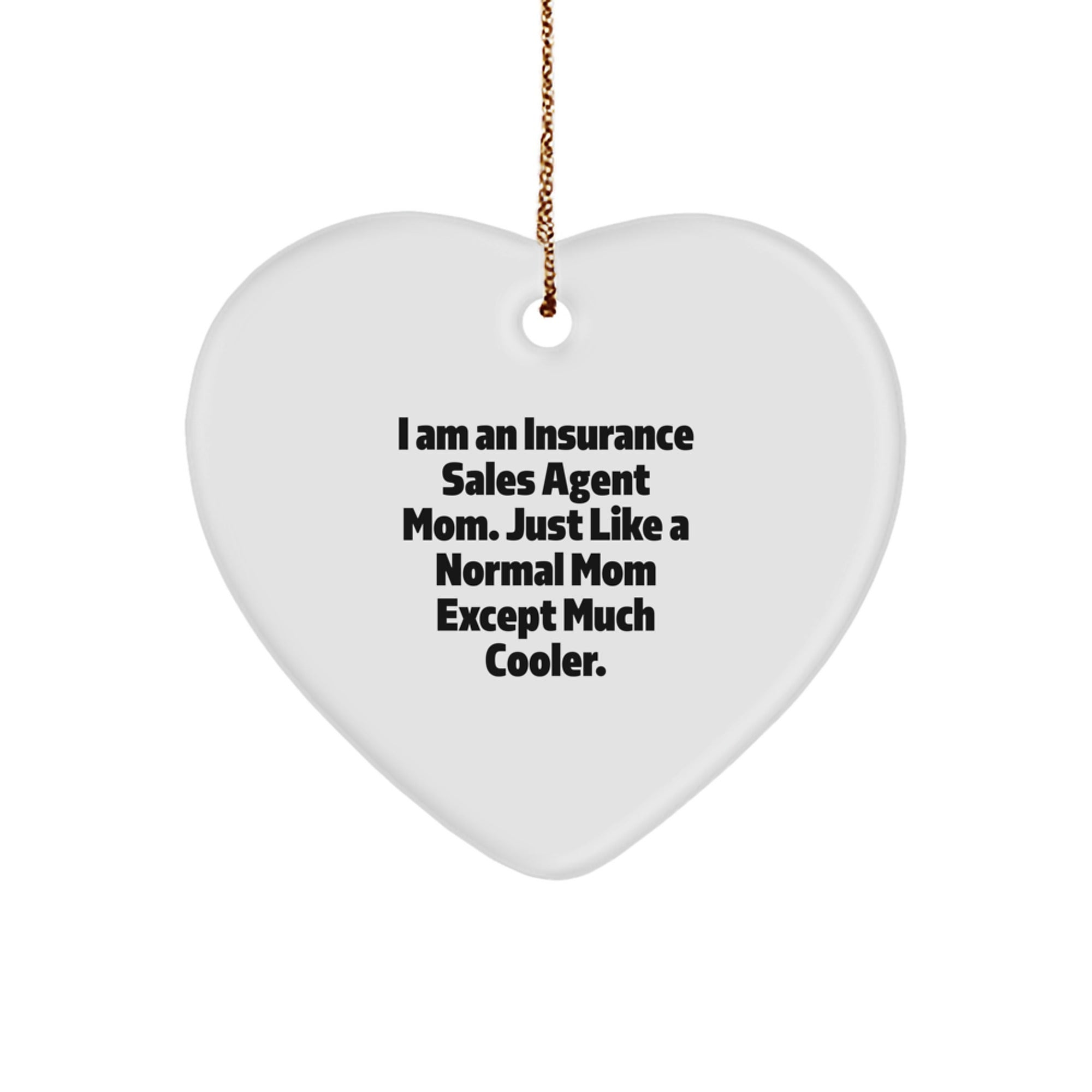 Insurance Sales Agent Mom's Heart Ornament, Funny Quote Gifts from Mom to Insurance Sales Agent, Christmas Unique Gifts - Image 1