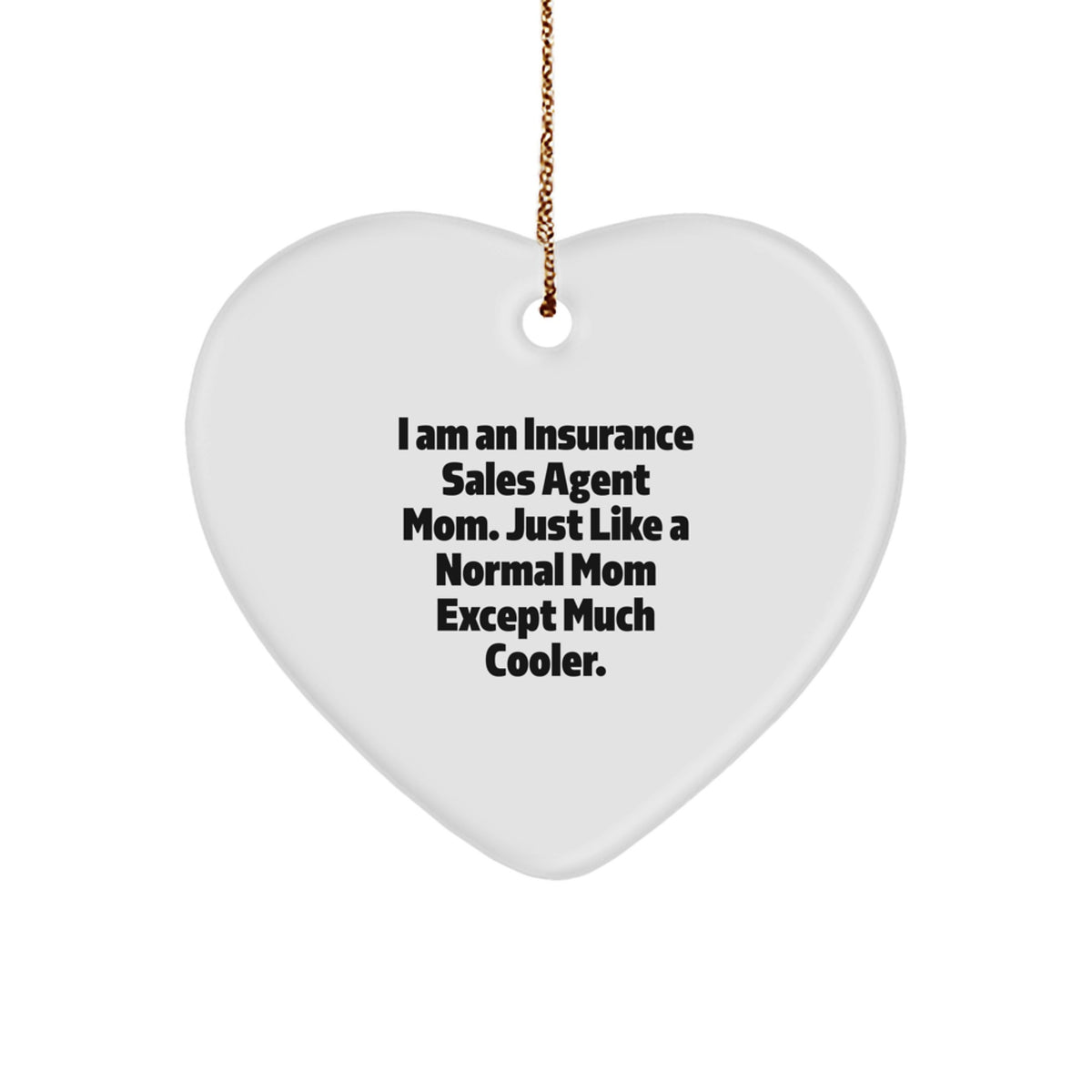 Insurance Sales Agent Mom's Heart Ornament, Funny Quote Gifts from Mom to Insurance Sales Agent, Christmas Unique Gifts - Image 1