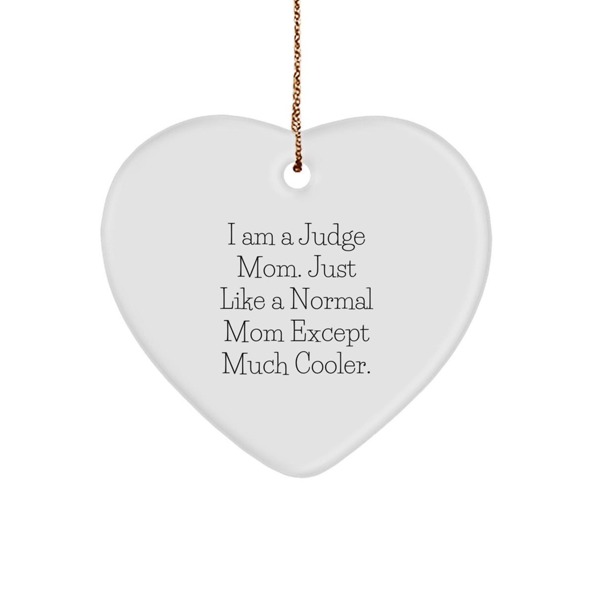 Judge Mom Gifts, Funny Heart Ornament for Judge, 'I Am A Judge Mom' Christmas Decoration - Image 1
