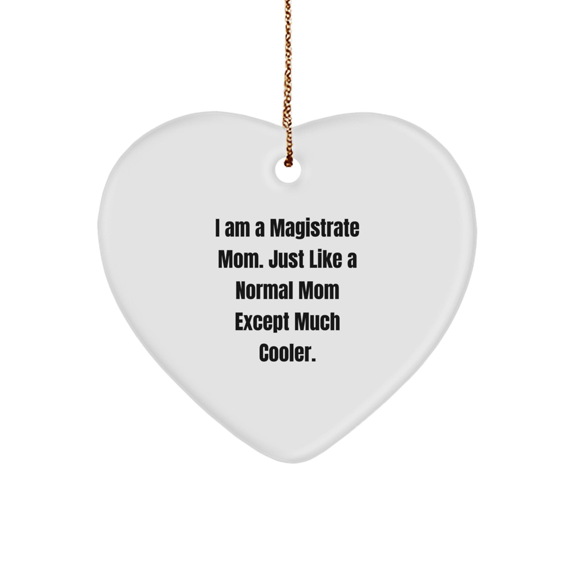 Magistrate Mom Gifts from Family, Funny Heart Ornament for Magistrate Women, Gifts for Magistrate Mom Christmas Unique - Image 1