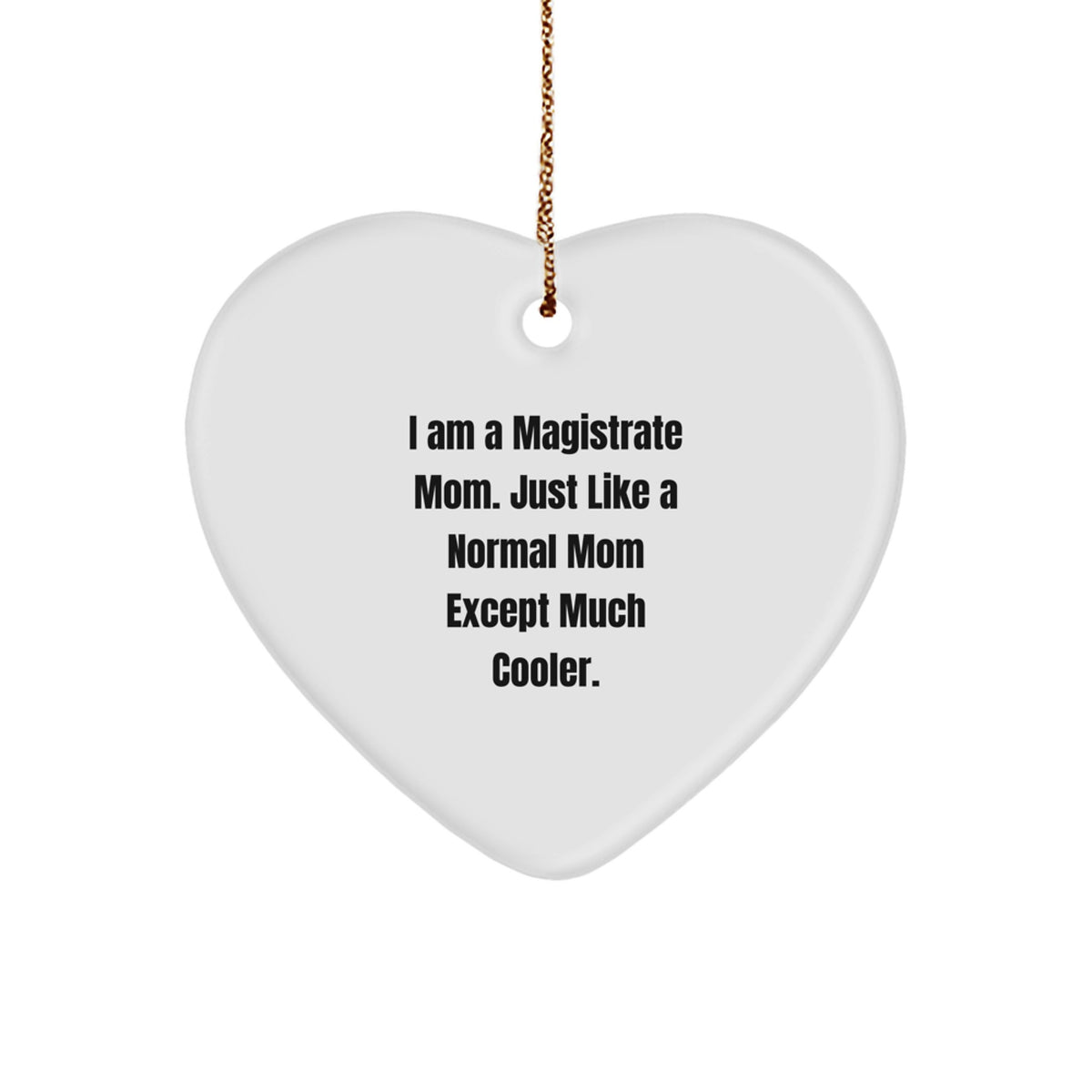 Magistrate Mom Gifts from Family, Funny Heart Ornament for Magistrate Women, Gifts for Magistrate Mom Christmas Unique - Image 1