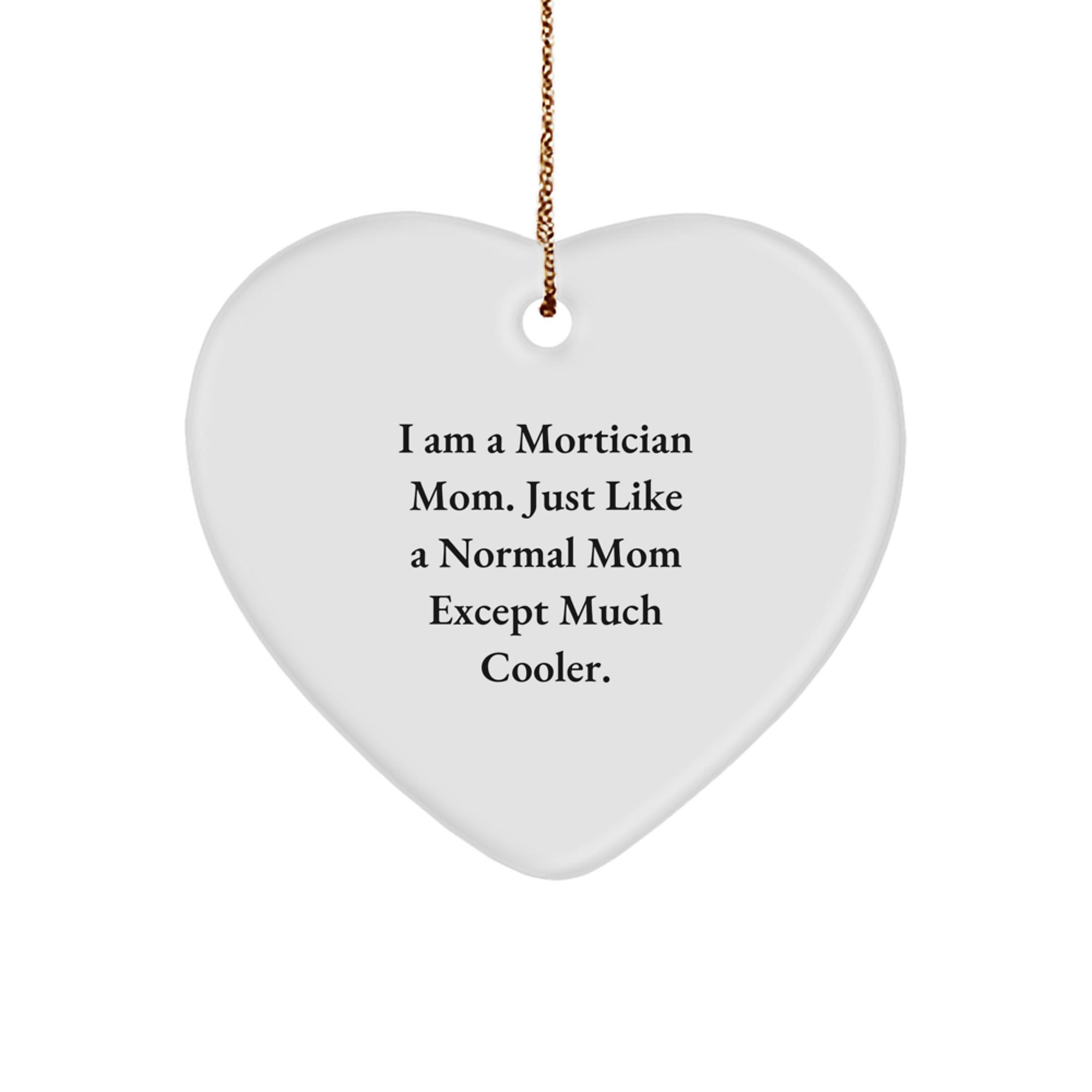 Funny Mortician Mom Gifts for Mortician, Heart Ornament, Funny Quote for Mortician, Mortician Mom Christmas Unique Gifts from Men to Mortician - Image 1
