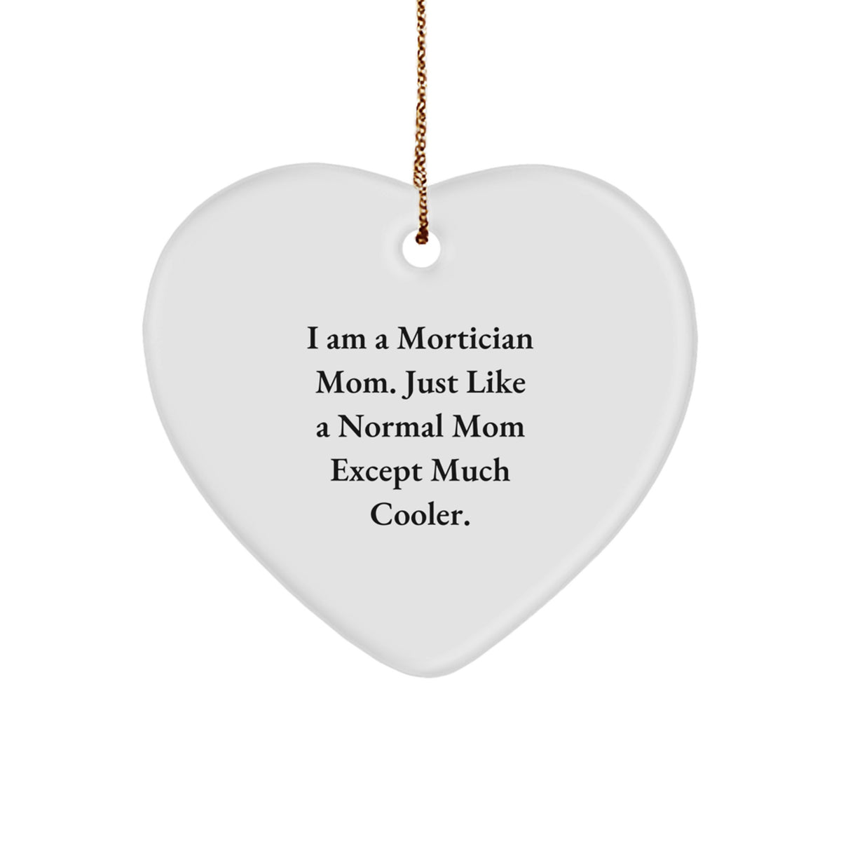 Funny Mortician Mom Gifts for Mortician, Heart Ornament, Funny Quote for Mortician, Mortician Mom Christmas Unique Gifts from Men to Mortician - Image 1
