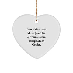 Funny Mortician Mom Gifts for Mortician, Heart Ornament, Funny Quote for Mortician, Mortician Mom Christmas Unique Gifts from Men to Mortician - Image 1