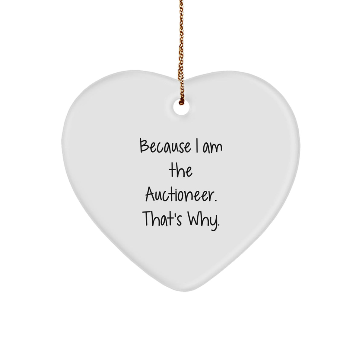 Auctioneer Heart Ornament Gifts from Men to Friends, 'Because I Am The Auctioneer. That's Why.' for Christmas - Image 1