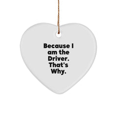 Funny Driver Heart Ornament because I am the driver thats why gifts for driver from friends - Image 1