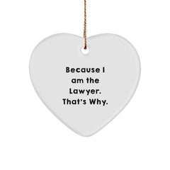 Lawyer Gifts from Friends - Heart Ornament with 'Because I Am The Lawyer. That's Why.' Quote - Unique Christmas Unique Gifts for Lawyers - Image 1