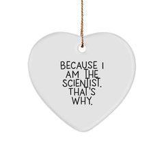 Scientist Heart Ornament Gifts from Men to Friends Because I Am The Scientist That's Why, Unique Christmas Memorable Presents - Image 1