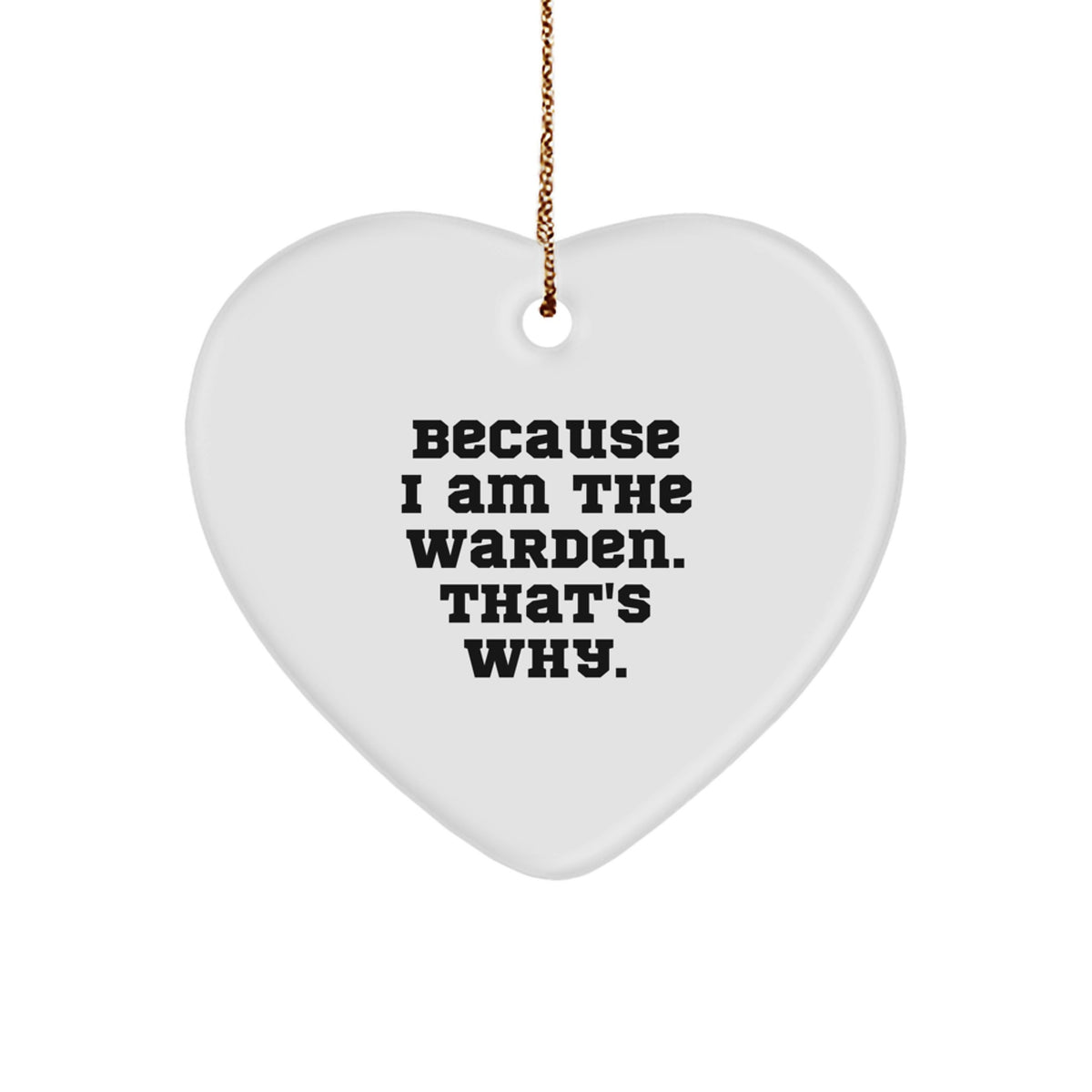 Warden Gifts from Friends, Warden Heart Ornament Because I Am The Warden. That's Why., Christmas Unique Gifts for Family - Image 1