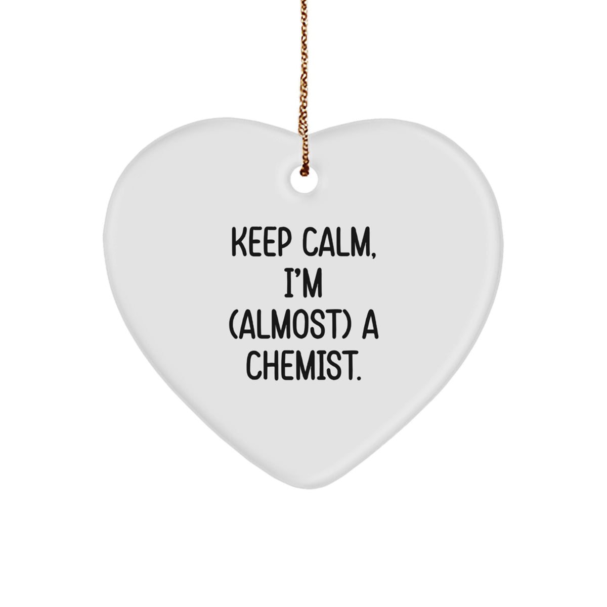 Funny Chemist Gift, 'Keep Calm, I'm (almost) A Chemist.' Heart Ornament, Gifts from Men to Chemist Friends, Unique Christmas Unique Gift - Image 1