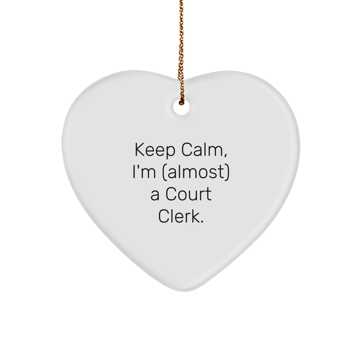 Funny Court Clerk Gifts for Christmas - 'Keep Calm, I'm (almost) A Court Clerk.' Heart Ornament from Friends and Family - Image 1