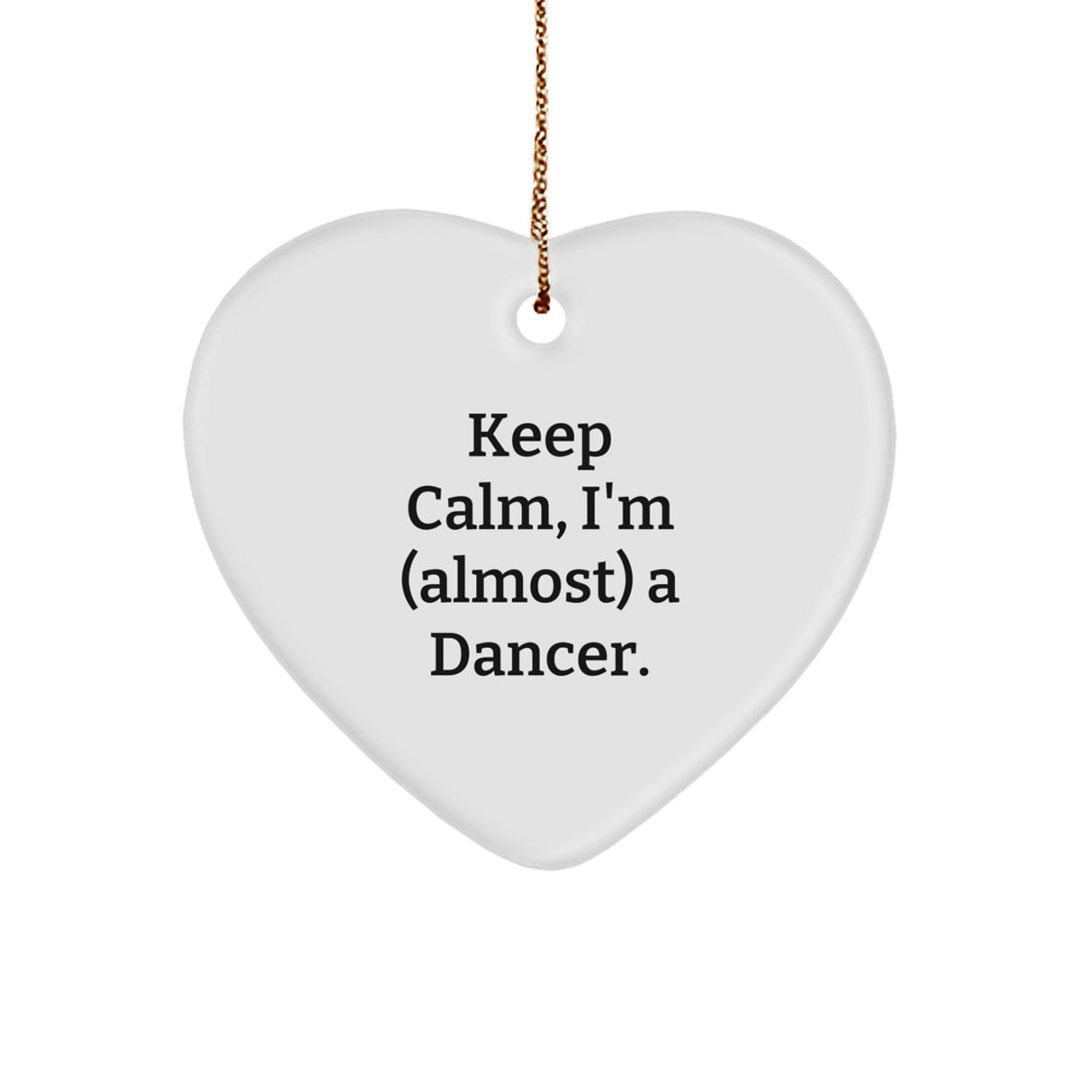 Funny Dancer Heart Ornament Gifts for Her, Keep Calm I'm (almost) A Dancer, Christmas Unique Gifts from Family, Friends, Coworkers - Image 1