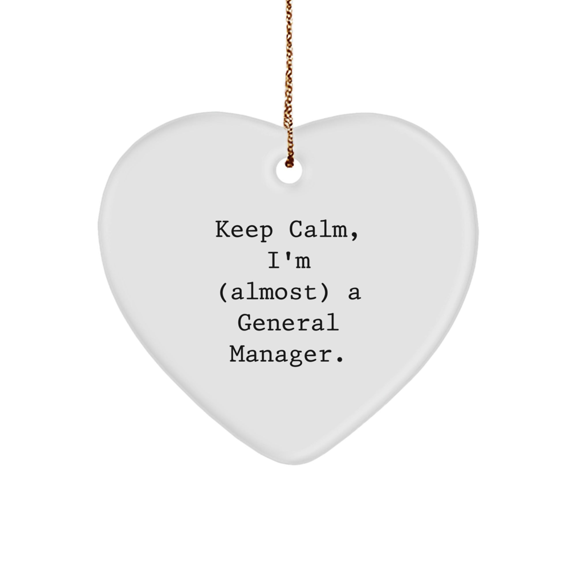 Funny Gifts for General Manager, Heart Ornament - 'Keep Calm, I'm (almost) A General Manager.' - Gifts from Family, Friends, Coworkers - Perfect Christmas Unique Gift for General Manager - Image 1