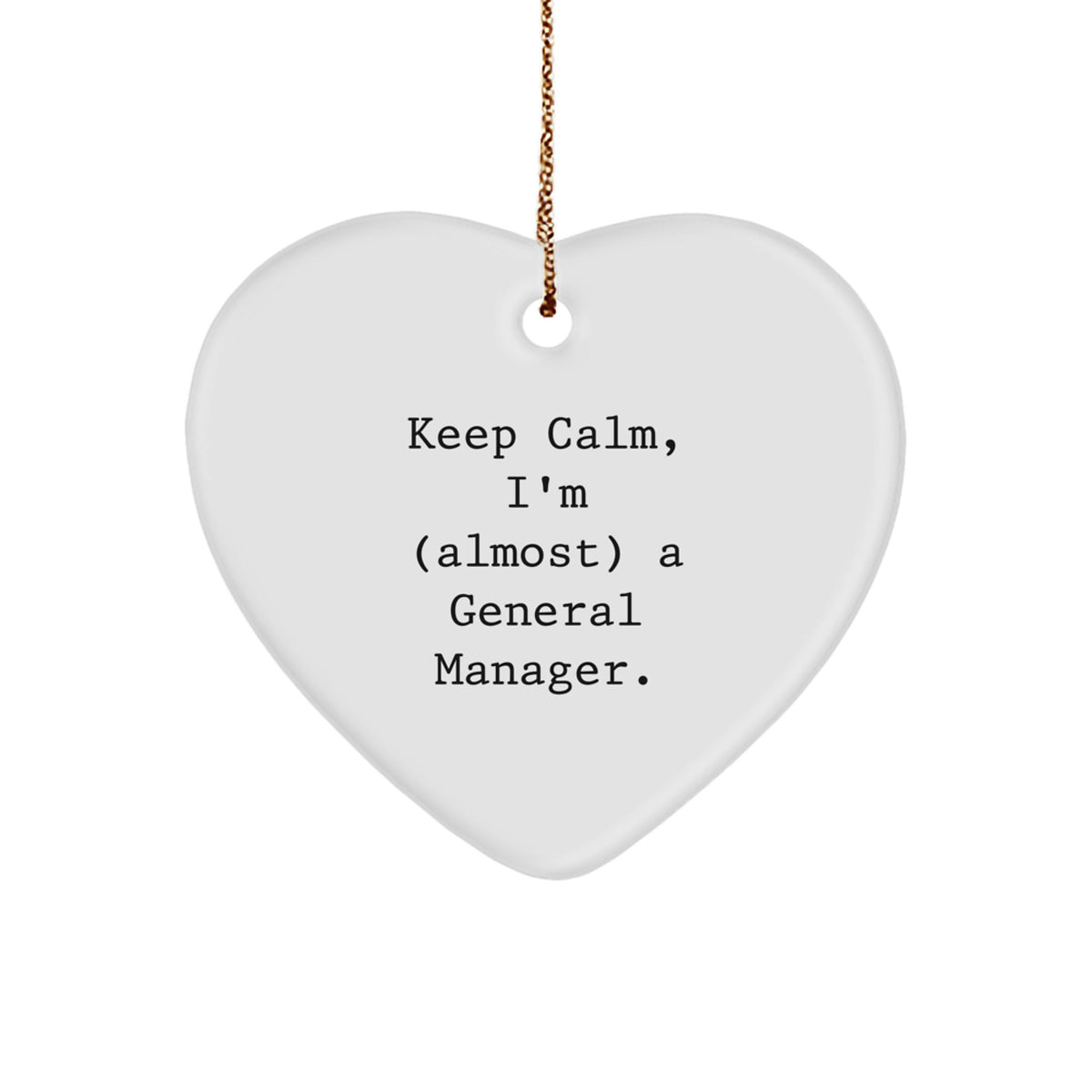 Funny Gifts for General Manager, Heart Ornament - 'Keep Calm, I'm (almost) A General Manager.' - Gifts from Family, Friends, Coworkers - Perfect Christmas Unique Gift for General Manager - Image 1