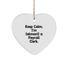 Funny Payroll Clerk Gifts, 'Keep Calm, I'm (almost) A Payroll Clerk.' Heart Ornament for Christmas from Friends, Coworkers, Family - Image 1