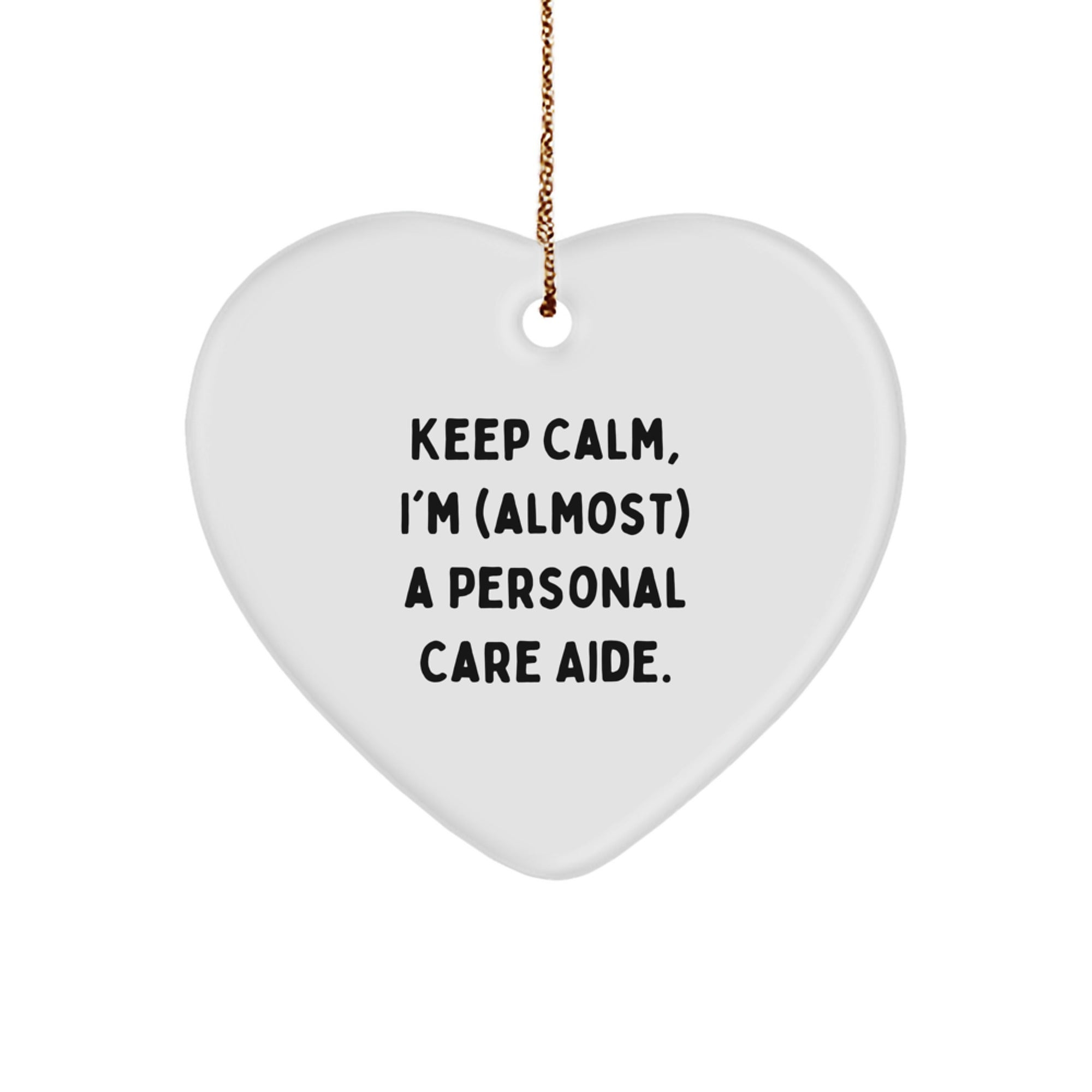 Funny Personal Care Aide Gifts from Friends for Christmas - 'Keep Calm, I'm (almost) A Personal Care Aide.' Heart Ornament - Image 1