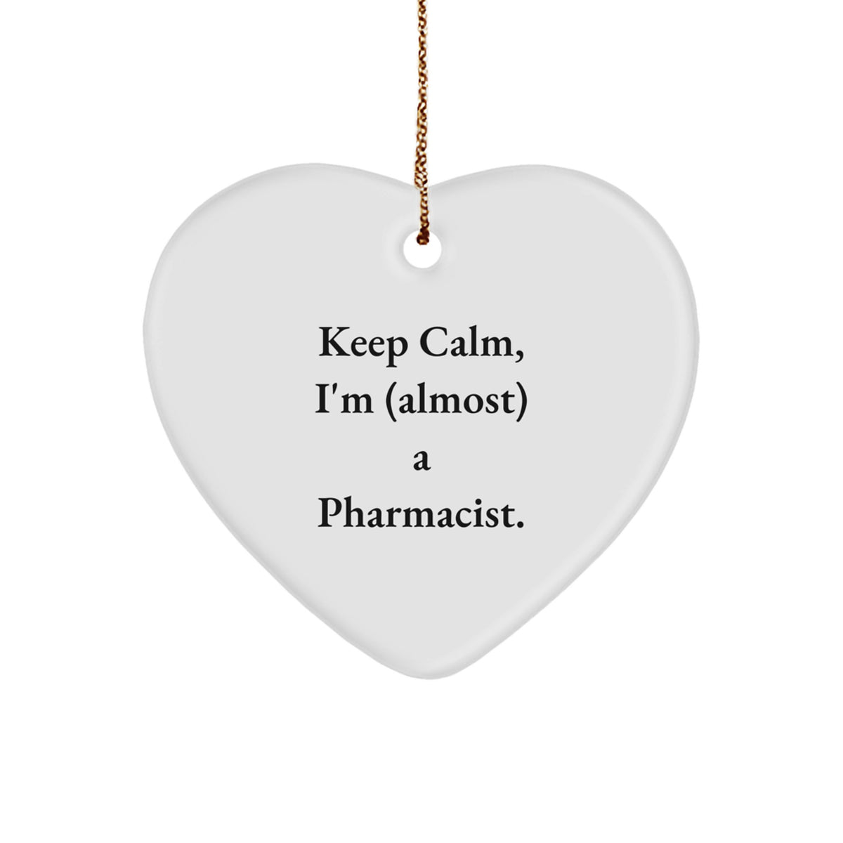Funny Pharmacist Gifts, Heart Ornaments for Christmas - 'Keep Calm, I'm (almost) A Pharmacist.' Quote, Gifts from Friends, Family, Coworkers to Pharmacist - Image 1