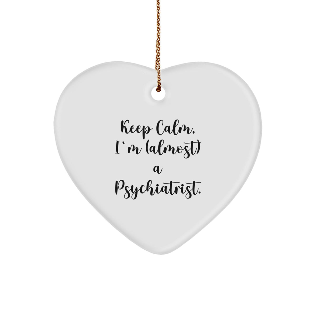 Fun Psychiatrist Gifts, 'Keep Calm, I'm (almost) A Psychiatrist.' Heart Ornament for Christmas, Gifts from Friends, Family, Coworkers, or Men, Women - Image 1