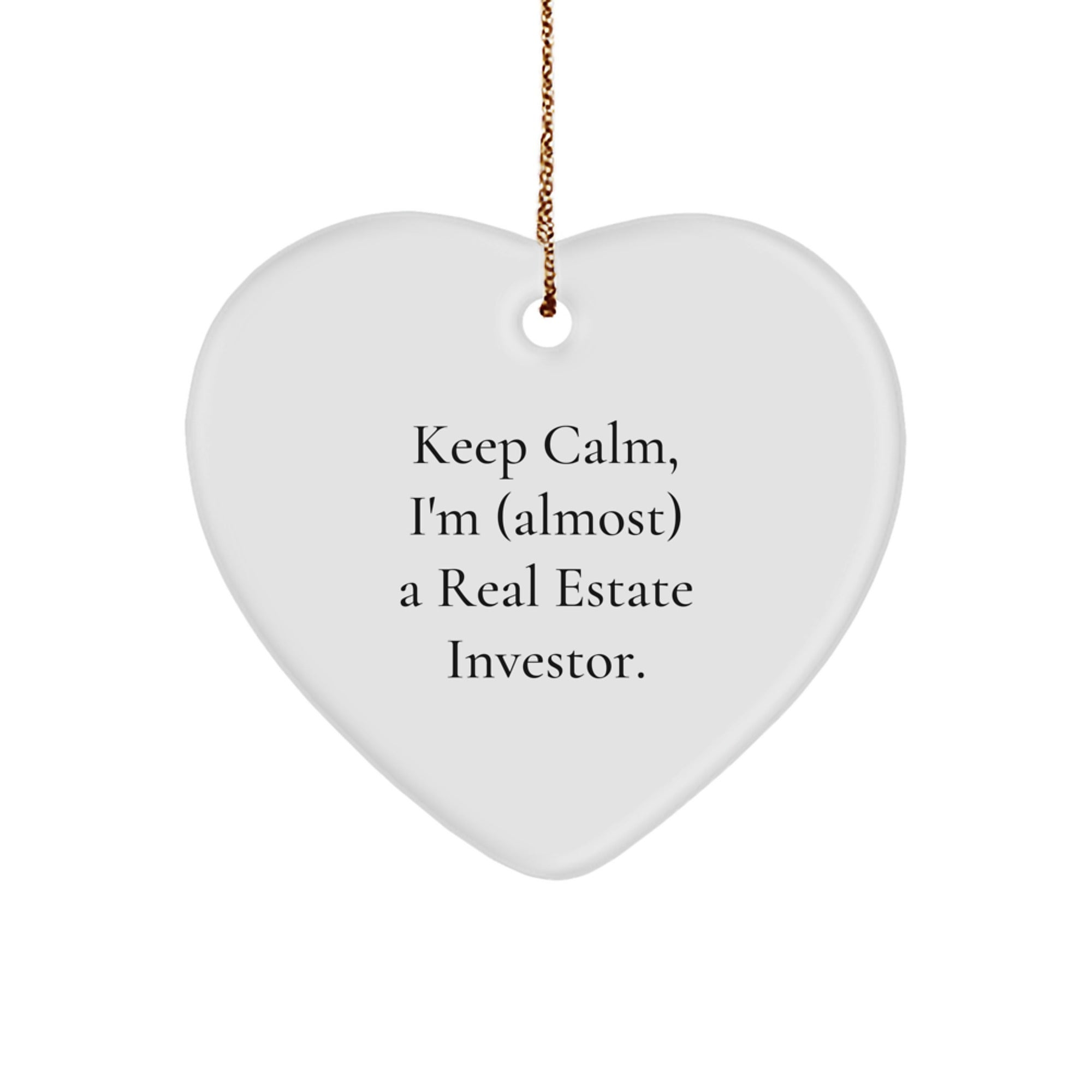 Funny Real Estate Investor Gifts for Him or Her - Keep Calm, I'm (almost) A Real Estate Investor. Heart Ornament for Christmas, Gifts from Friends to Family - Image 1