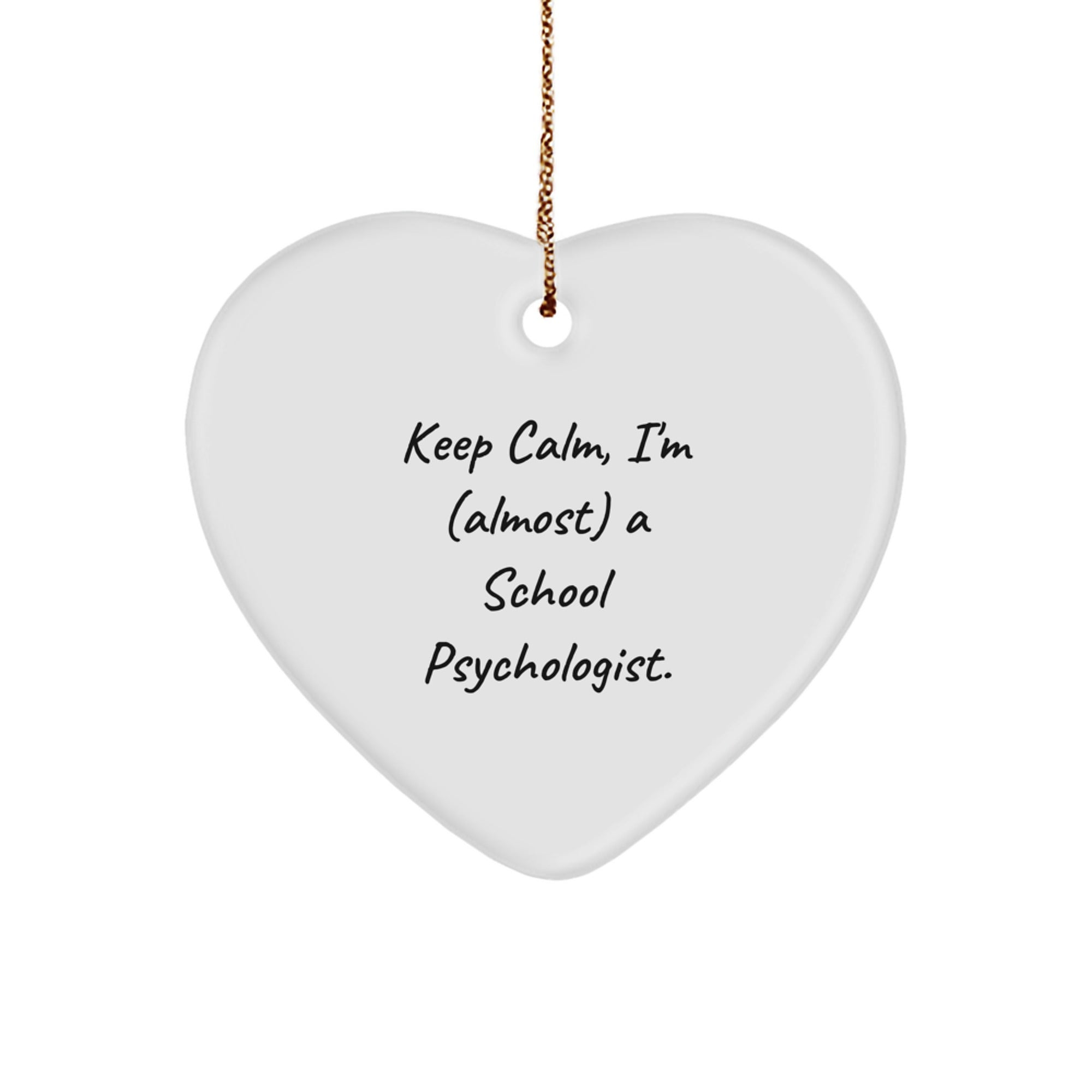 Funny School Psychologist Heart Ornament Gifts from Friends for Christmas, 'Keep Calm, I'm (almost) A School Psychologist.' - Image 1