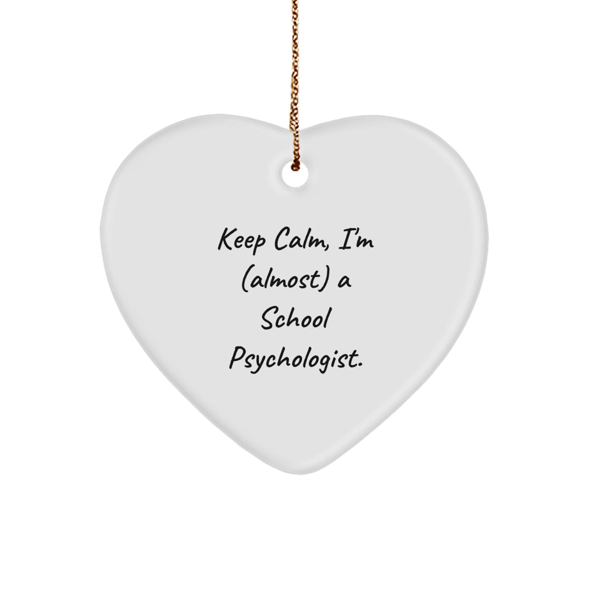 Funny School Psychologist Heart Ornament Gifts from Friends for Christmas, 'Keep Calm, I'm (almost) A School Psychologist.' - Image 1