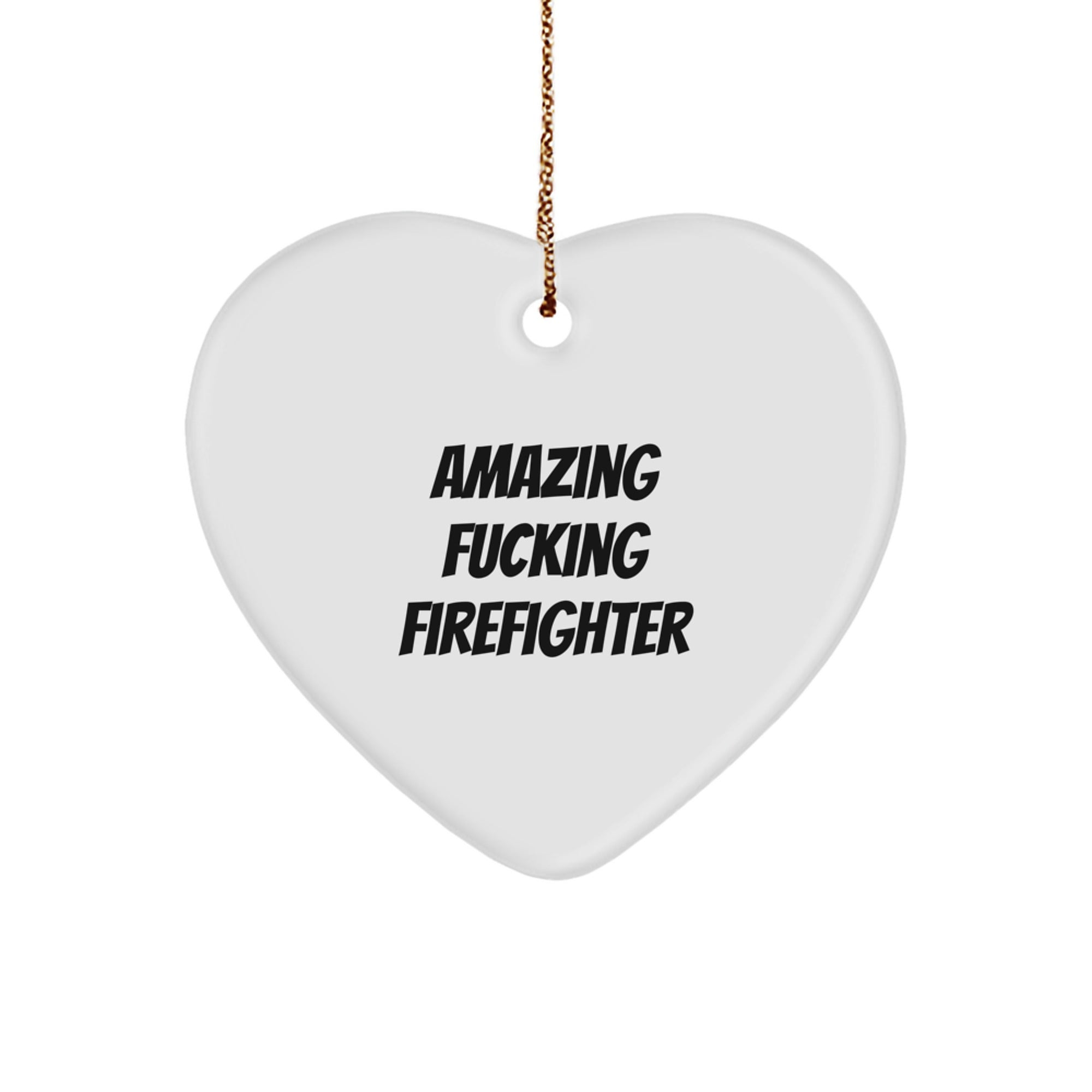 Funny Firefighter Gifts for Men - 'Amazing F--king Firefighter' Heart Ornament, White Color, 2.75 Tall, 0.5 oz, Gift from Friends to Firefighter for Christmas - Image 1