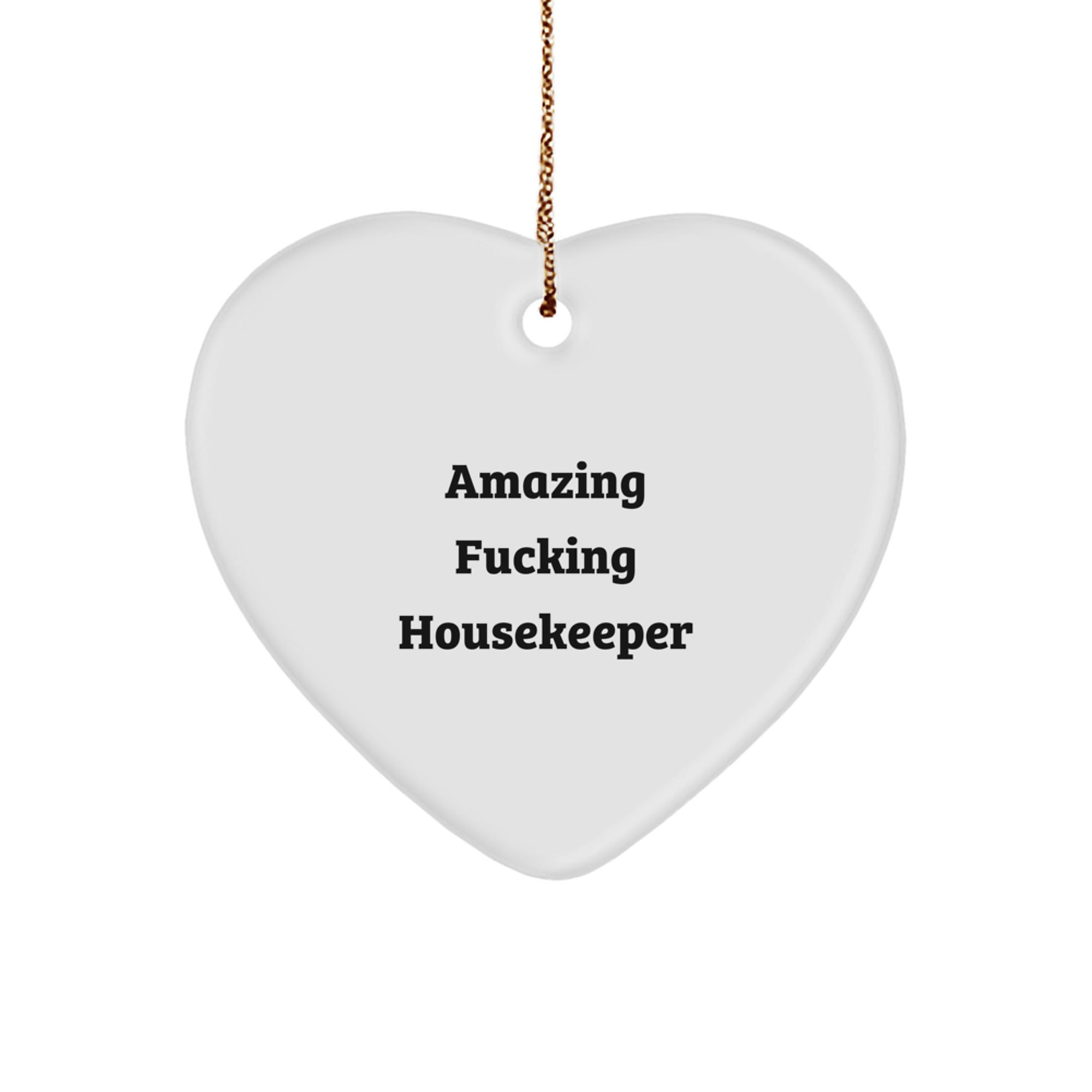 Funny Housekeeper Gifts - 'Amazing F--king Housekeeper' Heart Ornament for Christmas - Gifts from Men to Women, Friends, and Family - Image 1
