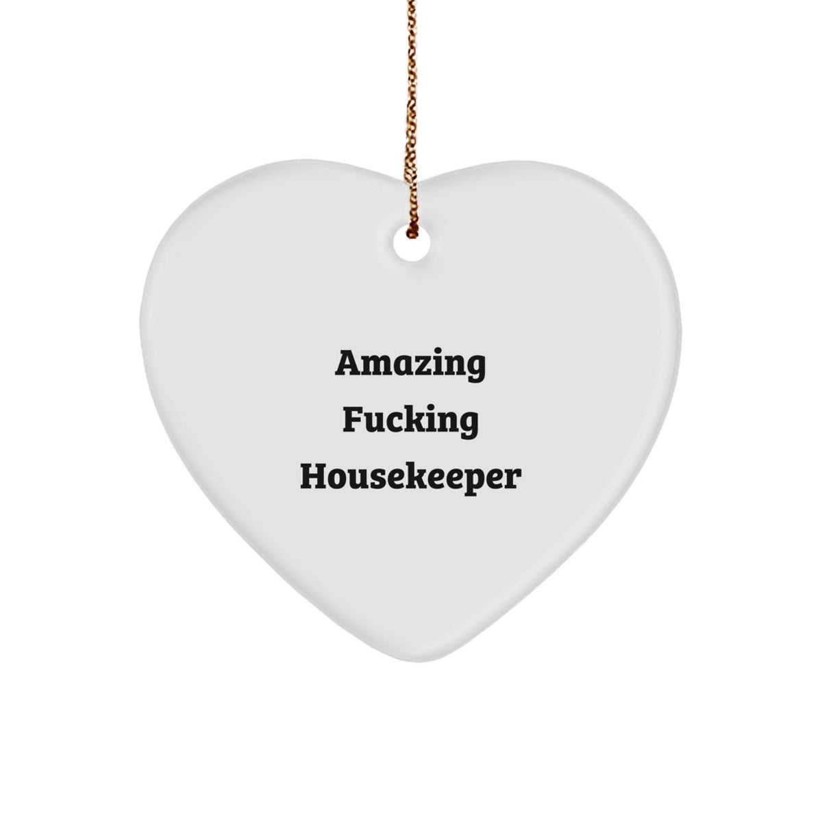 Funny Housekeeper Gifts - 'Amazing F--king Housekeeper' Heart Ornament for Christmas - Gifts from Men to Women, Friends, and Family - Image 1