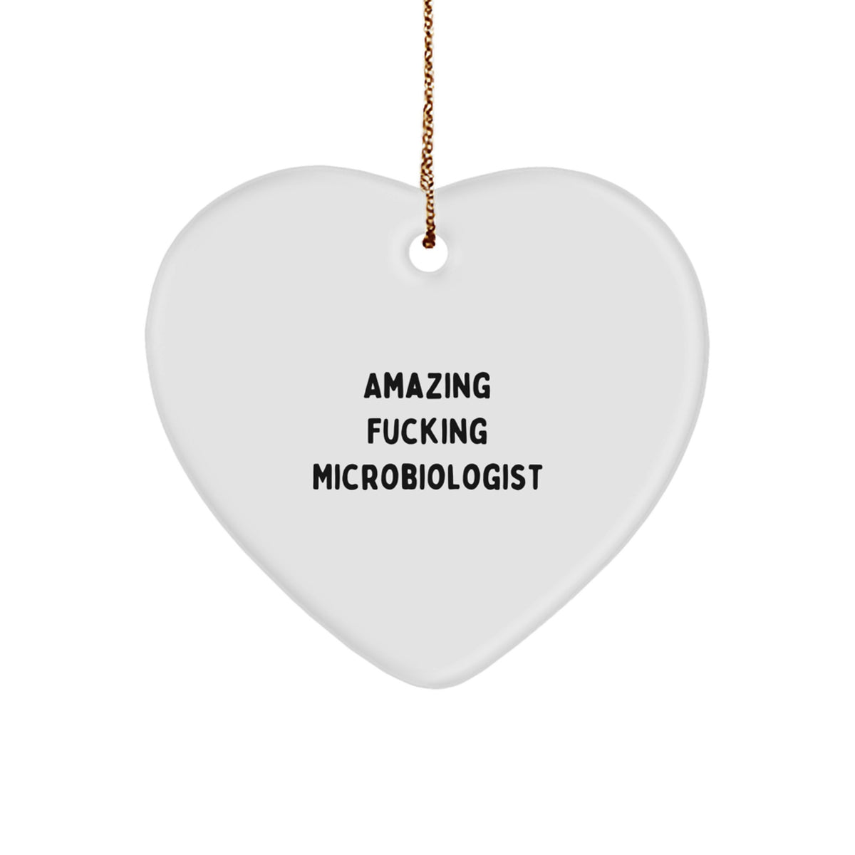 Funny Microbiologist Gifts from Friends for Christmas - 'Amazing F--king Microbiologist' Heart Ornament - Image 1