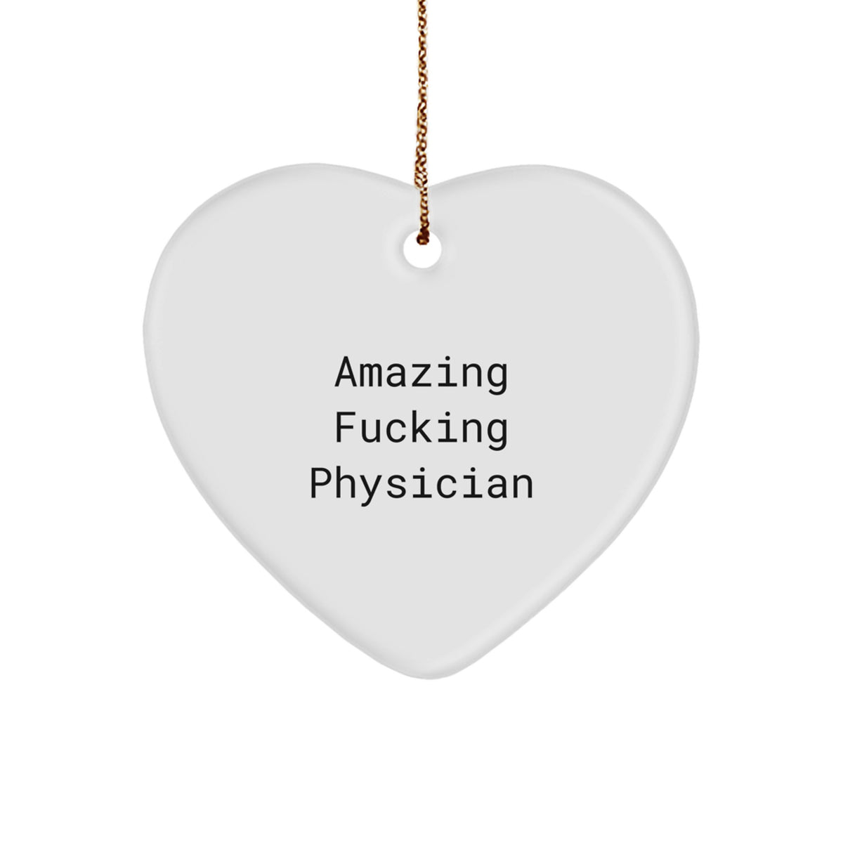 Funny Physician Gifts from Friends for Christmas - 'Amazing F--king Physician' Heart Ornament - Image 1