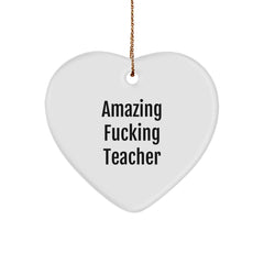 Funny Teacher Gifts from Friends - Amazing Heart Ornament for Men or Women - Unique Christmas Memorable Presents for Teacher, 'Amazing F--king Teacher' Quote - Image 1