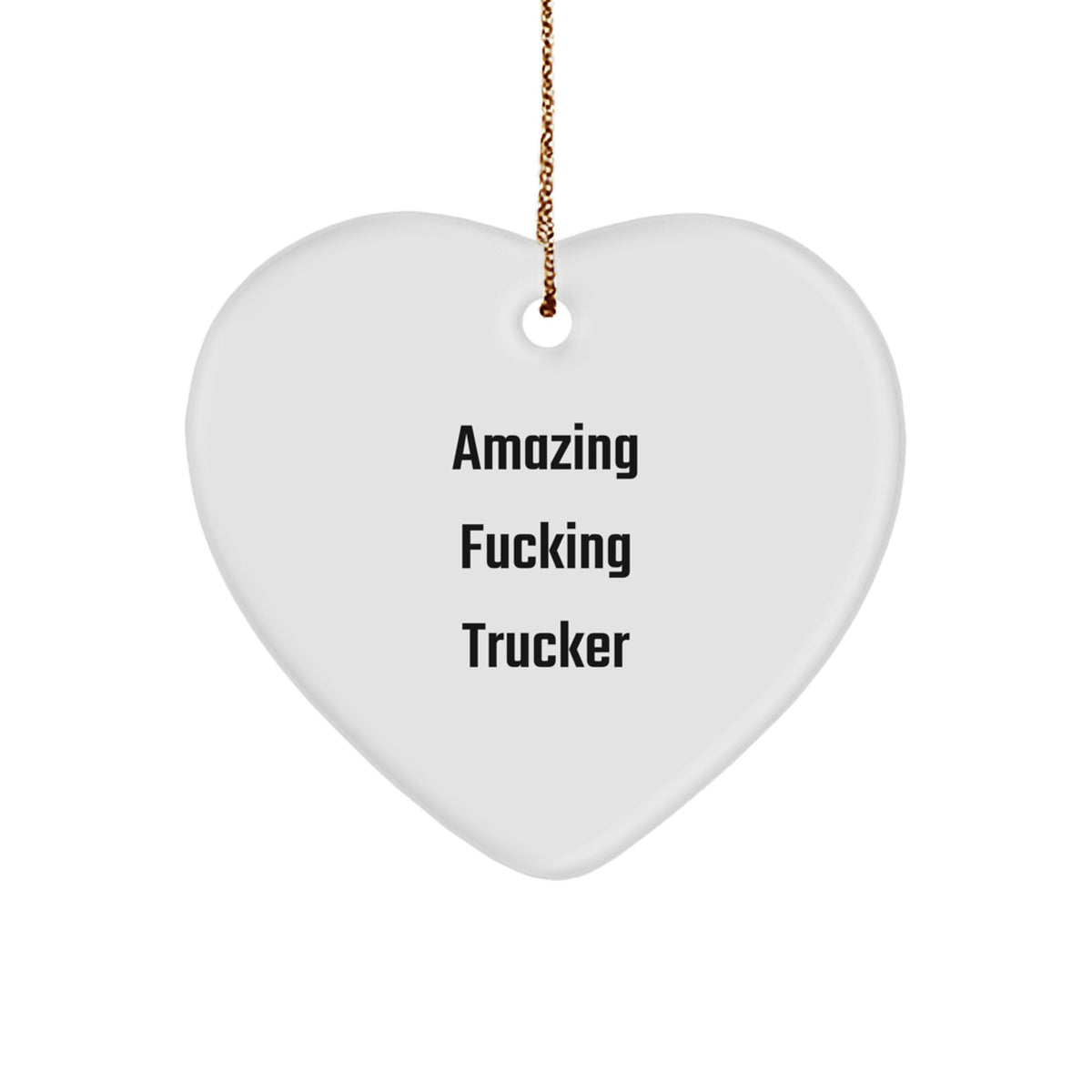 Funny Trucker Gifts from Men to Friends - Amazing F--king Trucker Heart Ornament, Christmas Unique Gifts for Trucker Lovers - Image 1