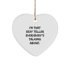 Funny Teller Gifts from Men to Friends - I'm That Sexy Teller Everybody's Talking About. Christmas Heart Ornament - Image 1