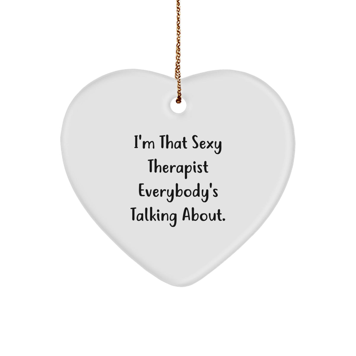 Sexy Therapist Gifts, I'm That Sexy Therapist Everybody's Talking About., Heart Ornament for Therapist, Christmas Unique Gifts from Friends - Image 1