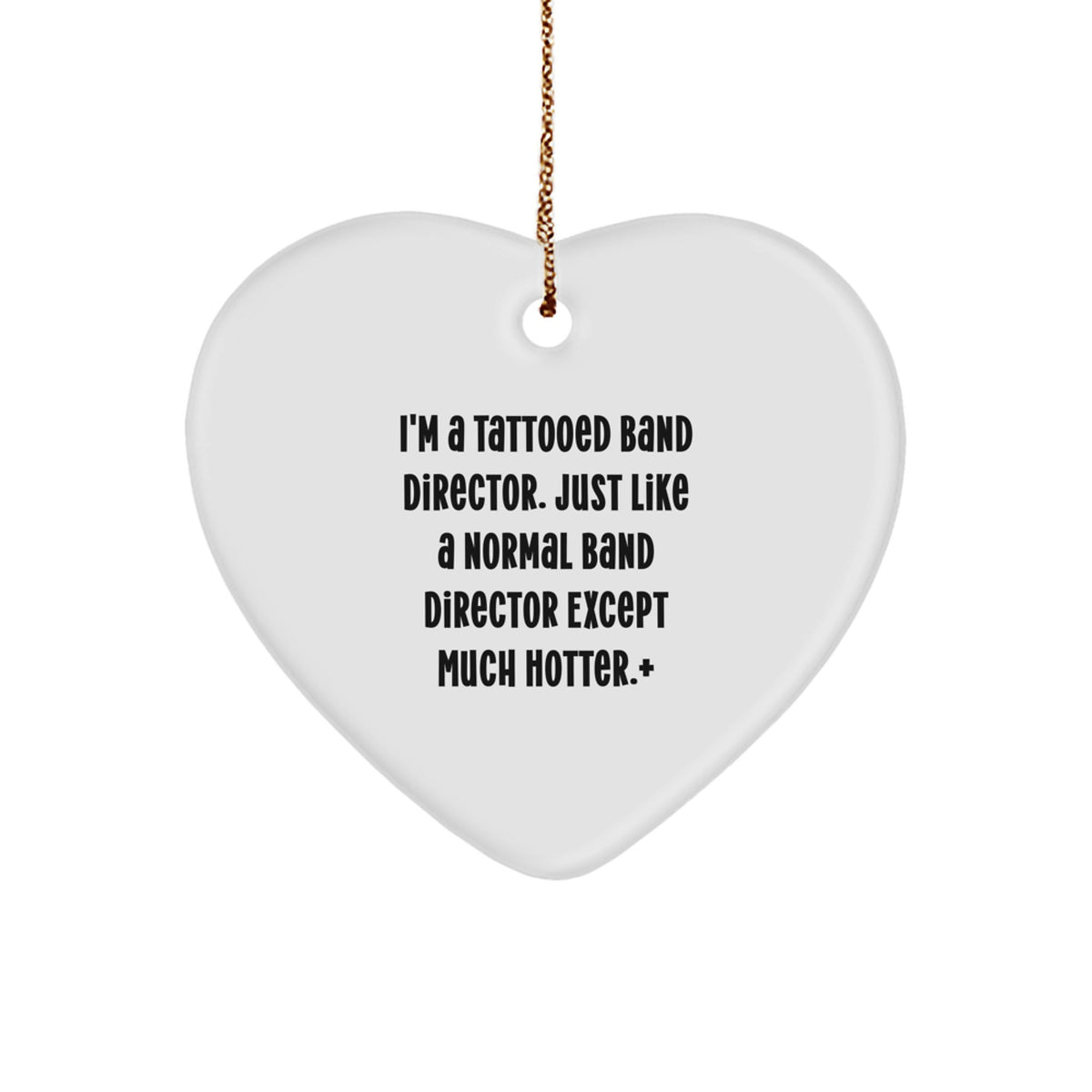 Funny Band Director Gifts, Heart Ornament for Men, 'I'm A Tattooed Band Director...' Quote, Unique Christmas Unique Gifts from Friends - Image 1