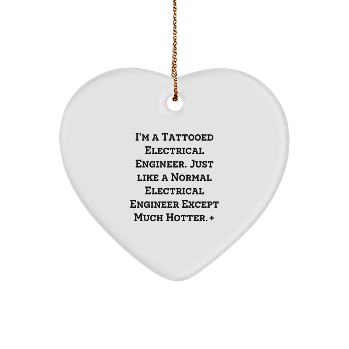 Funny Electrical Engineer Gifts - 'I'm A Tattooed Electrical Engineer...' Heart Ornament, Perfect for Men, Women, Coworkers, or Family, Christmas Unique Gifts from Friends - Image 1