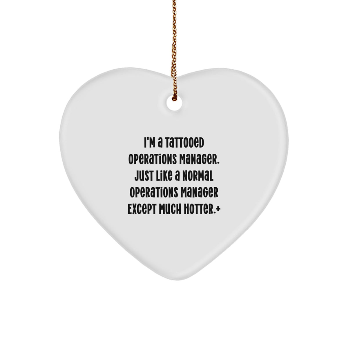 Funny Operations Manager Heart Ornament Gifts for Men, Women, Coworkers, Friends - I'm A Tattooed Operations Manager. Just Like A Normal Operations Manager Except Much Hotter.+, Christmas Decorations - Image 1