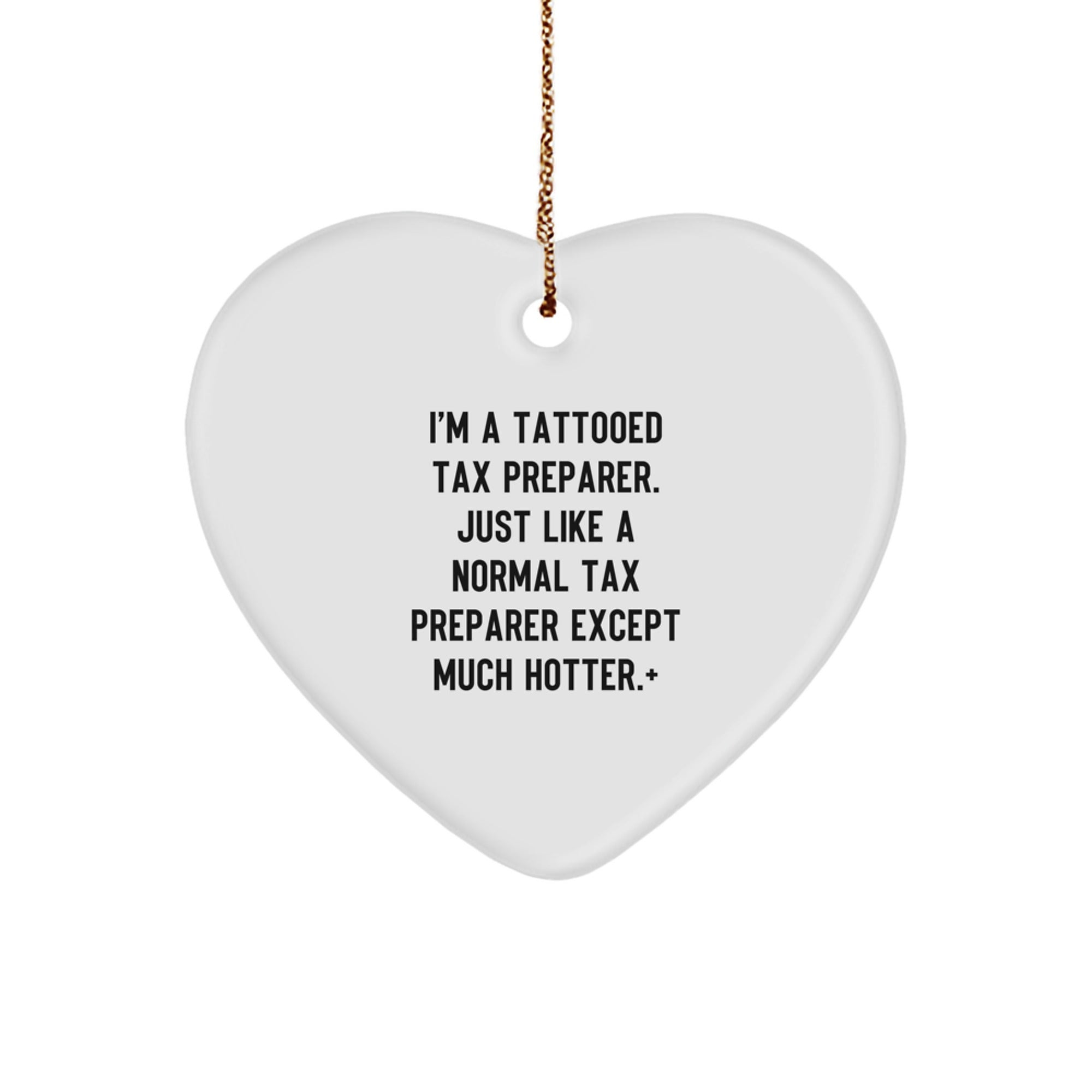 Tax Preparer Gift, Funny Heart Ornament from Men - 'I'm A Tattooed Tax Preparer...' for Family, Friends, Coworkers, Unique Christmas Unique Gifts - Image 1