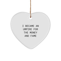 Funny Umpire Gifts from Friends for Men Umpire, Heart Ornament I Became An Umpire For The Money And Fame, Christmas Unique Gifts - Image 1