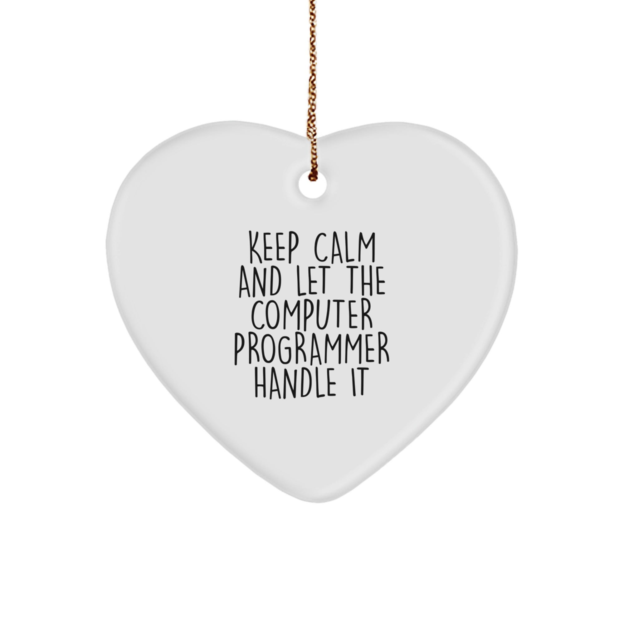 Funny Computer Programmer Gifts from Friends - Keep Calm And Let The Computer Programmer Handle It Heart Ornament for Christmas - Image 1