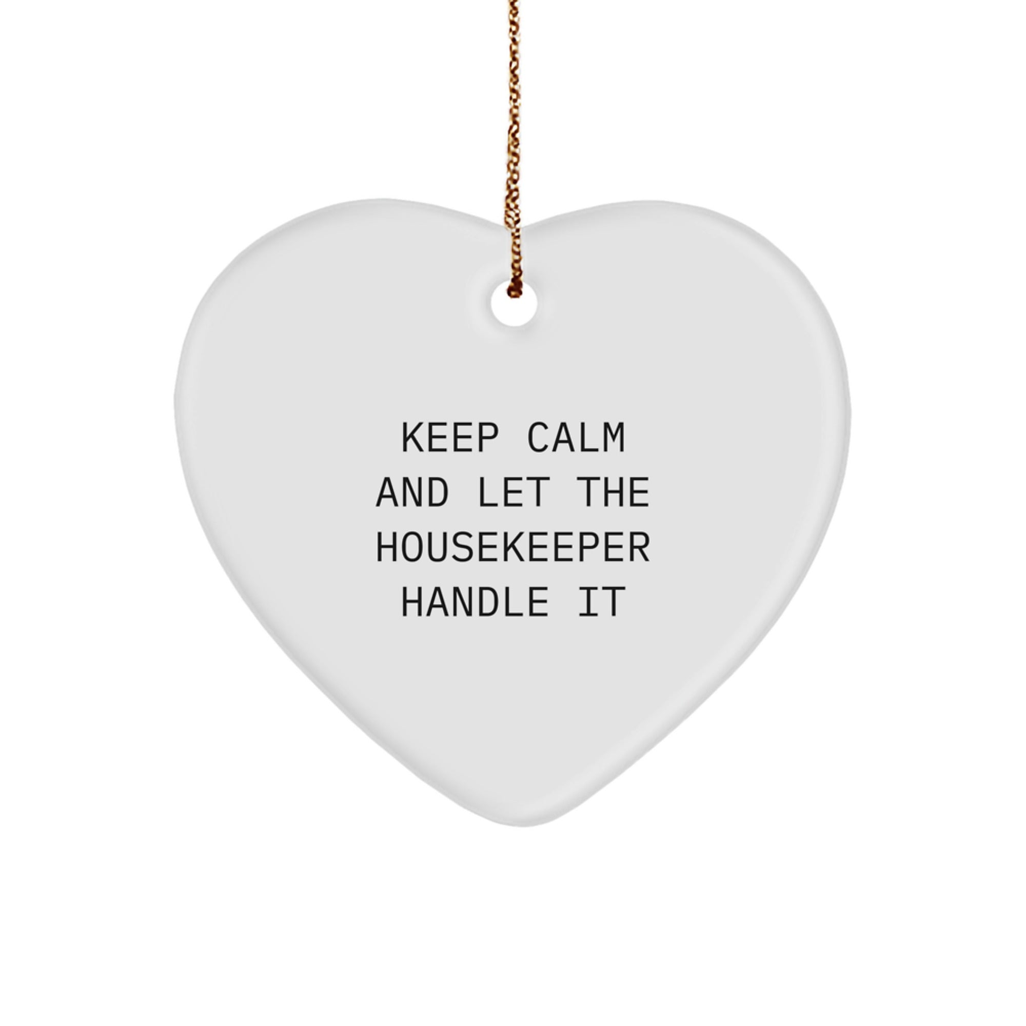 Housekeeper Gifts from Friends, Funny Heart Ornament, Keep Calm and Let the Housekeeper Handle It, Christmas Unique Ideas - Image 1