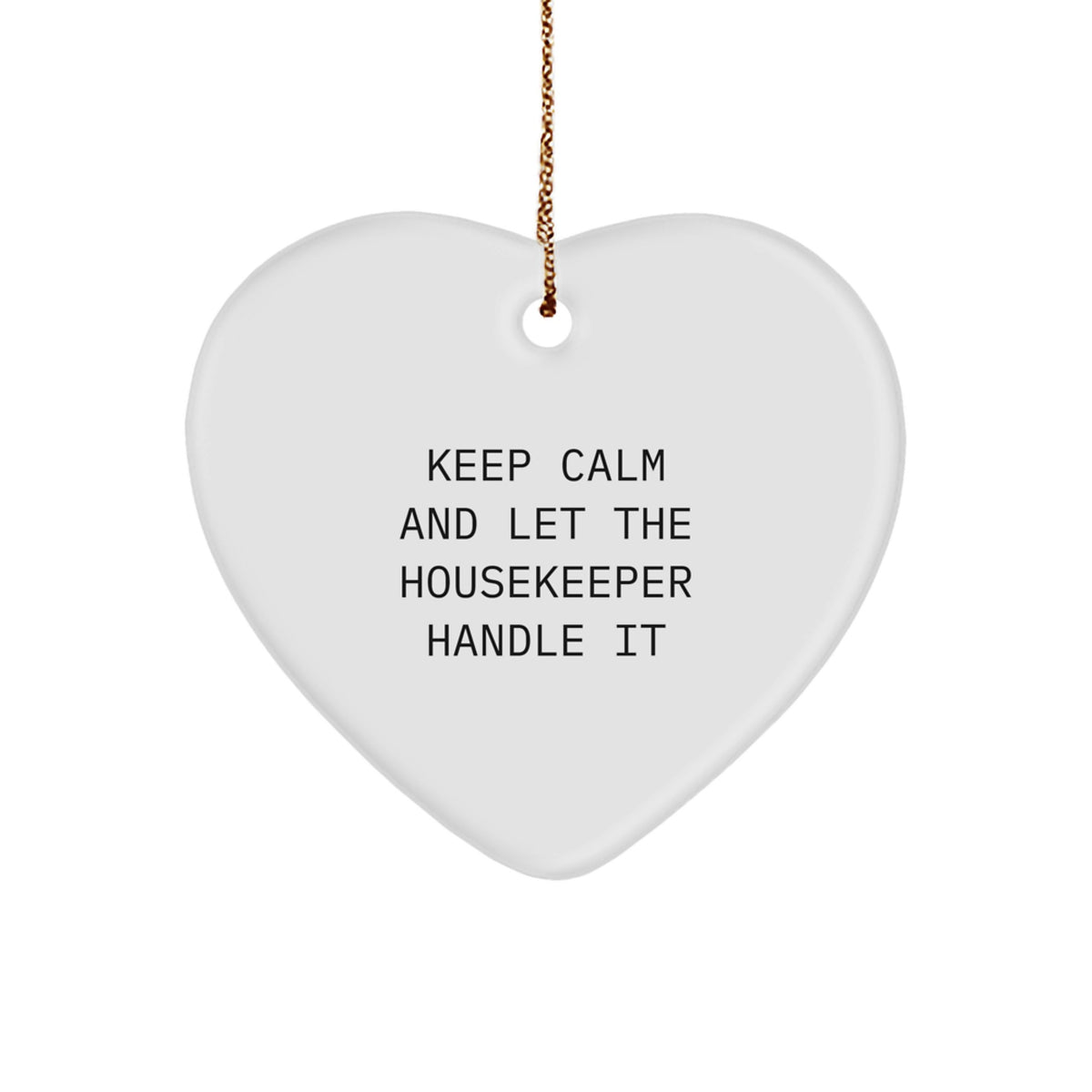 Housekeeper Gifts from Friends, Funny Heart Ornament, Keep Calm and Let the Housekeeper Handle It, Christmas Unique Ideas - Image 1