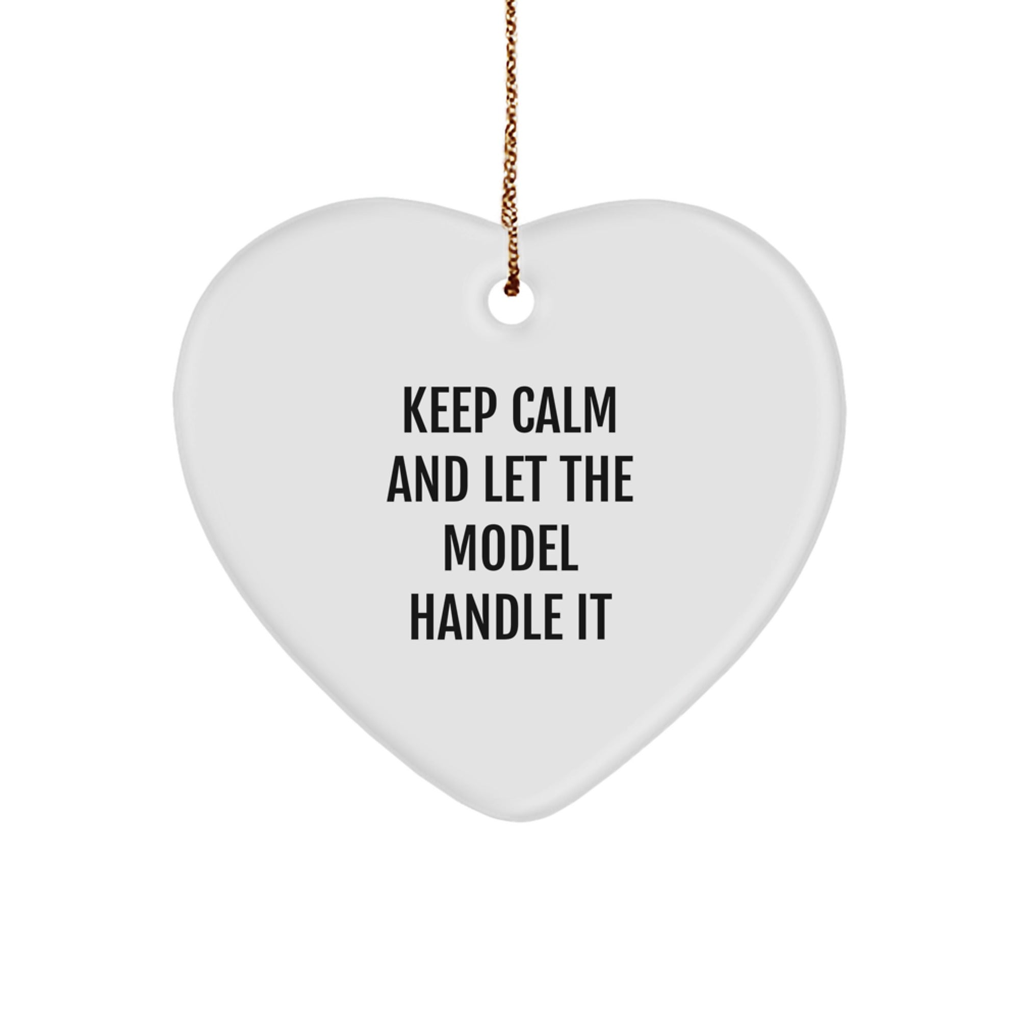 Funny Model Gifts - 'Keep Calm And Let The Model Handle It' Heart Ornament, White, Christmas Unique Gifts for Model Enthusiasts, Gifts from Friends, Family, or Coworkers - Image 1