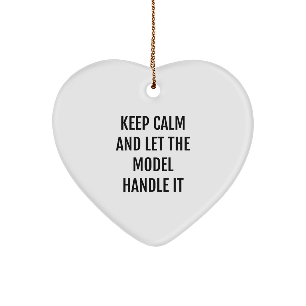 Funny Model Gifts - 'Keep Calm And Let The Model Handle It' Heart Ornament, White, Christmas Unique Gifts for Model Enthusiasts, Gifts from Friends, Family, or Coworkers - Image 1