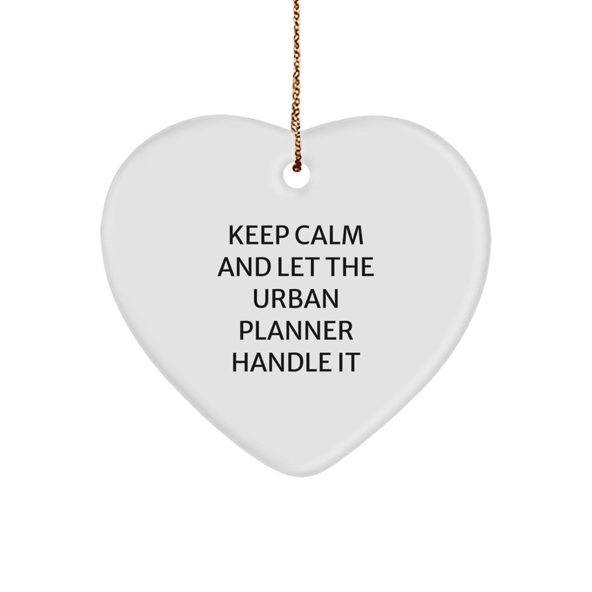 Urban Planner Heart Ornament Gifts from Men to Friends, Funny Christmas Unique Decorations, Keep Calm And Let The Urban Planner Handle It - Image 1